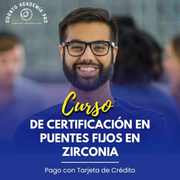 Curso de Certificación en Puentes Fijos en Zirconia | Pago Tarjetas